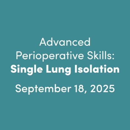Advanced Perioperative Skills: Single Lung Isolation