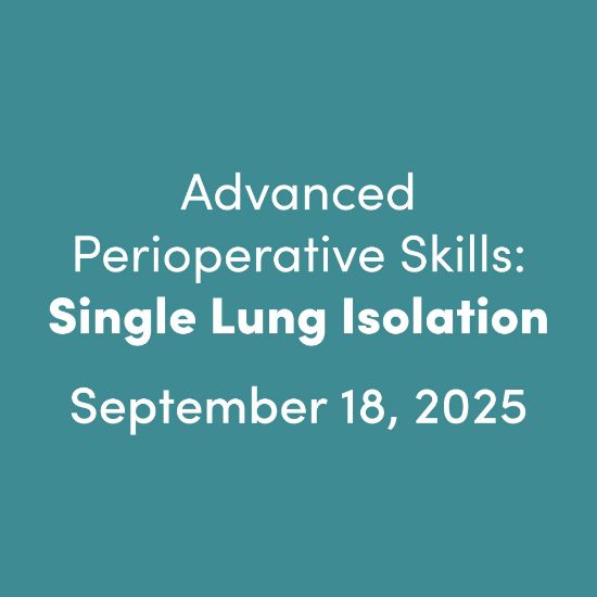 Advanced Perioperative Skills: Single Lung Isolation