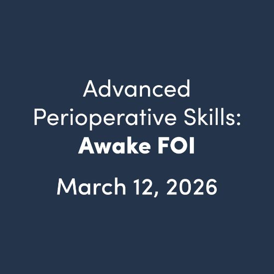 Advanced Perioperative Skills: Awake FOI, March 12, 2026