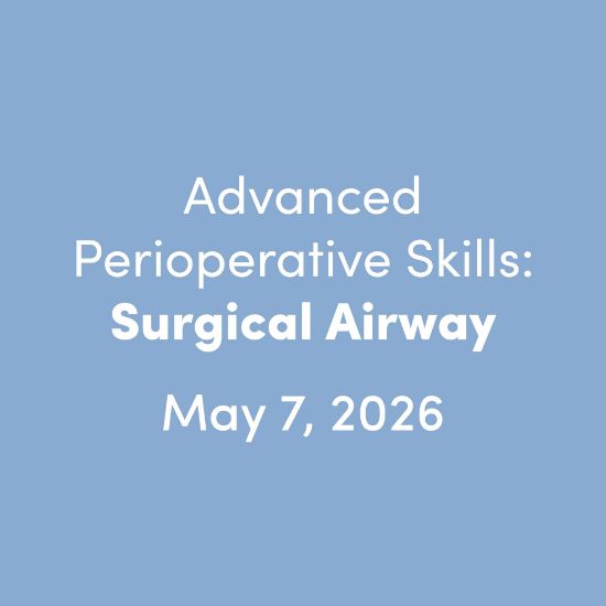 Advanced Perioperative Skills: Surgical Airway, May 7, 2026