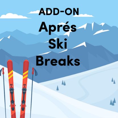 Add-On: Apres Ski Breaks